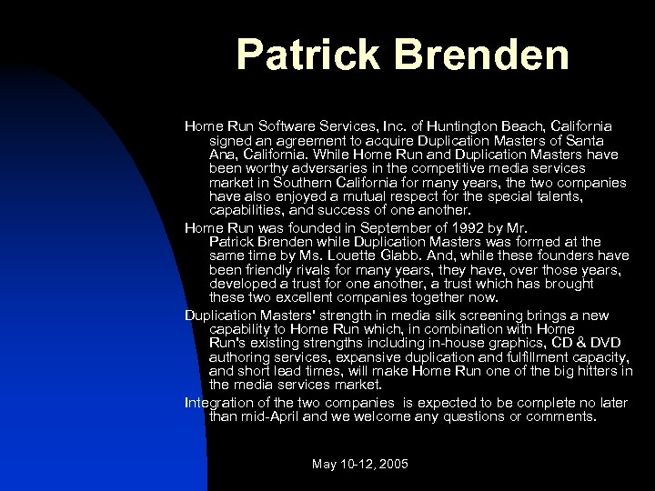 Patrick Brenden Home Run Software Services, Inc. of Huntington Beach, California signed an agreement