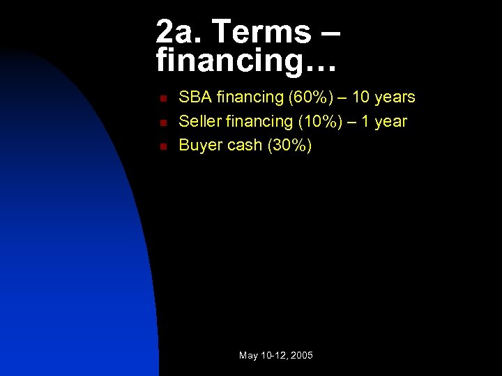 2 a. Terms – financing… n n n SBA financing (60%) – 10 years