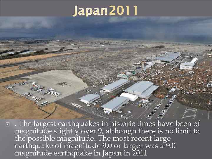 2011 . The largest earthquakes in historic times have been of magnitude slightly over