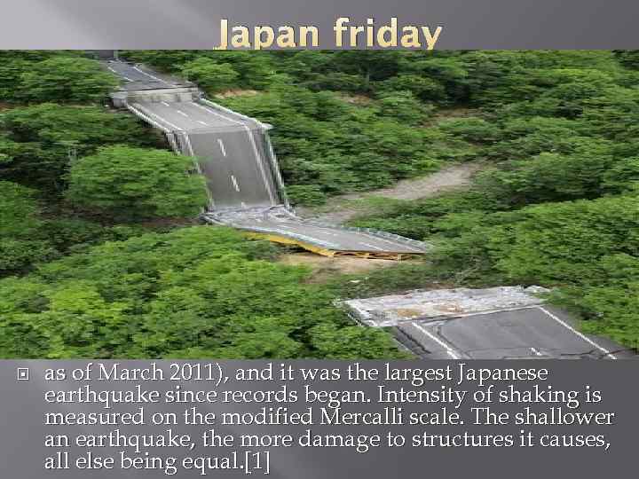 Japan friday as of March 2011), and it was the largest Japanese earthquake since