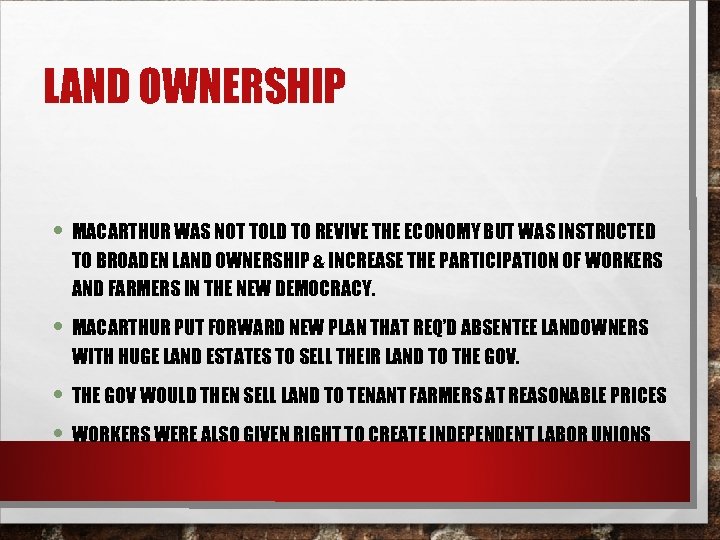 LAND OWNERSHIP • MACARTHUR WAS NOT TOLD TO REVIVE THE ECONOMY BUT WAS INSTRUCTED