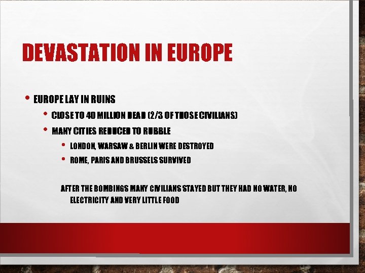 DEVASTATION IN EUROPE • EUROPE LAY IN RUINS • CLOSE TO 40 MILLION DEAD