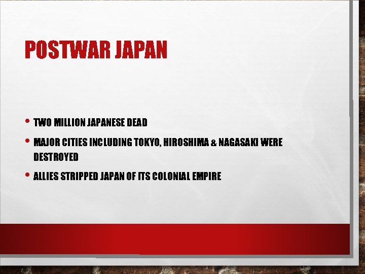 POSTWAR JAPAN • TWO MILLION JAPANESE DEAD • MAJOR CITIES INCLUDING TOKYO, HIROSHIMA &