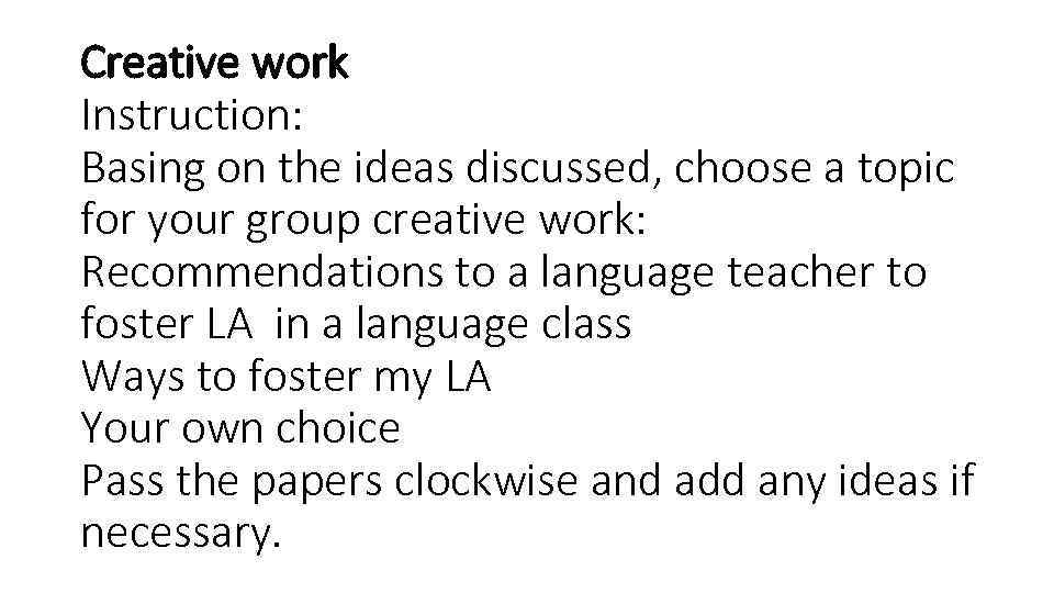 Creative work Instruction: Basing on the ideas discussed, choose a topic for your group