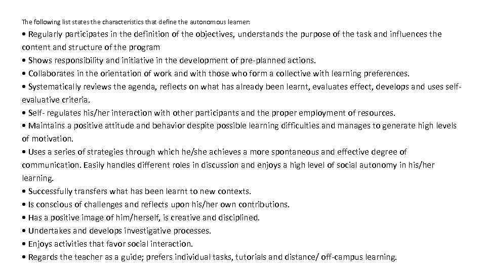 The following list states the characteristics that define the autonomous learner: • Regularly participates