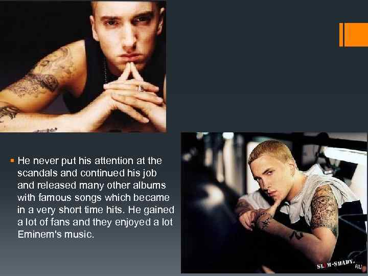 § He never put his attention at the scandals and continued his job and