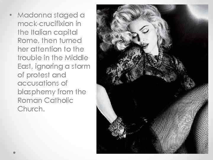  • Madonna staged a mock-crucifixion in the Italian capital Rome, then turned her