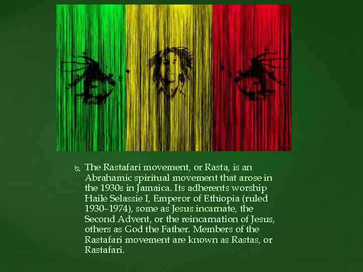 The Rastafari movement, or Rasta, is an Abrahamic spiritual movement that arose in
