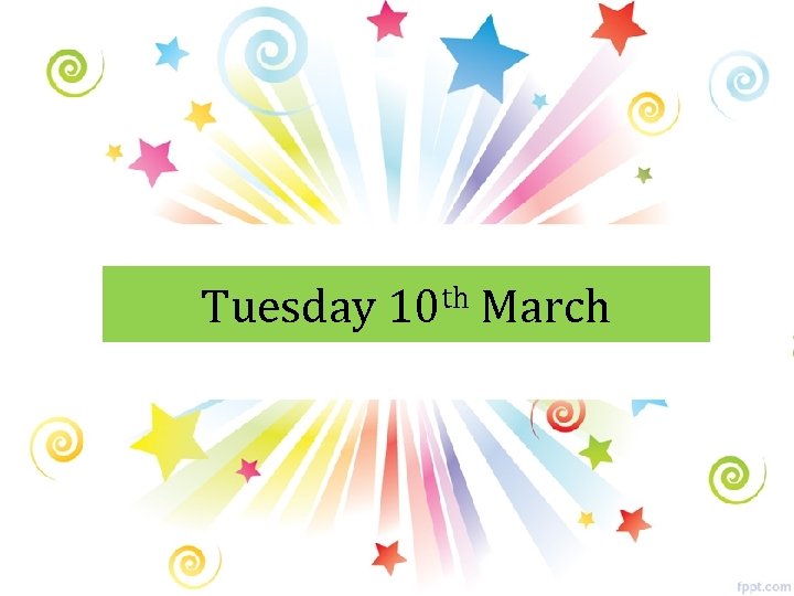 Tuesday th 10 March 