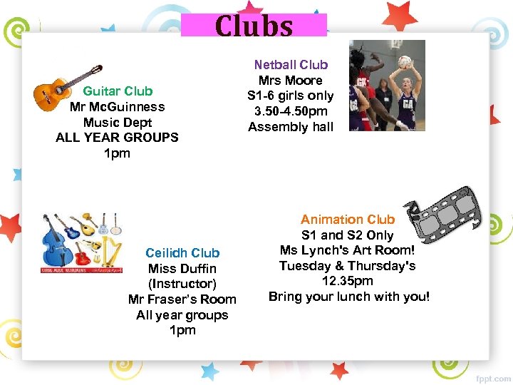 Clubs Guitar Club Mr Mc. Guinness Music Dept ALL YEAR GROUPS 1 pm Ceilidh