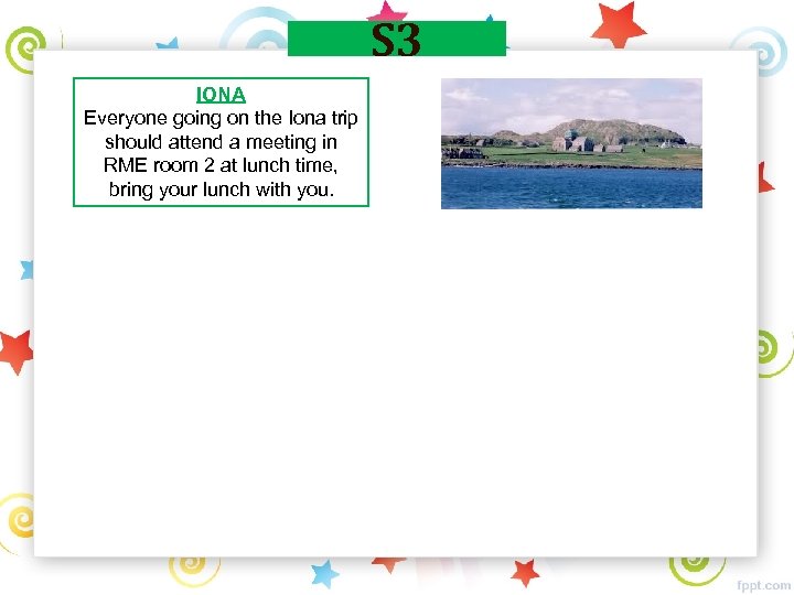 S 3 IONA Everyone going on the Iona trip should attend a meeting in