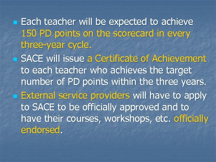 n n n Each teacher will be expected to achieve 150 PD points on