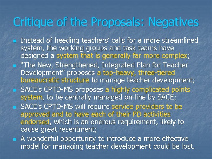 Critique of the Proposals: Negatives n n n Instead of heeding teachers’ calls for