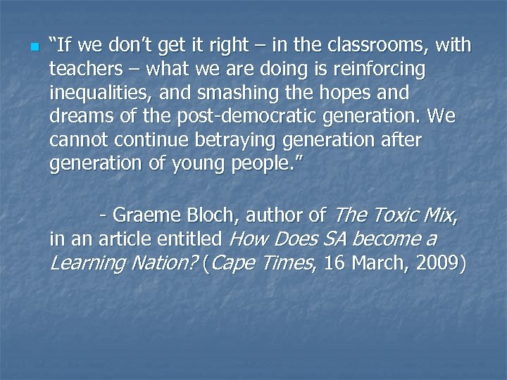 n “If we don’t get it right – in the classrooms, with teachers –