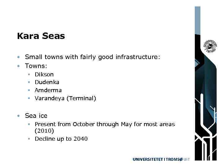 Kara Seas • Small towns with fairly good infrastructure: • Towns: § Dikson §