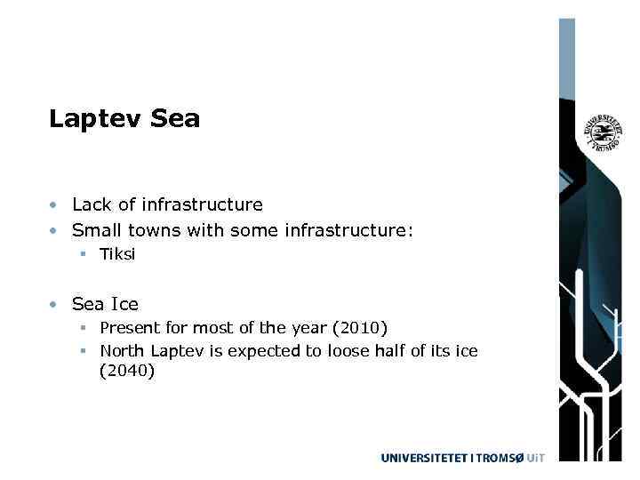 Laptev Sea • Lack of infrastructure • Small towns with some infrastructure: § Tiksi