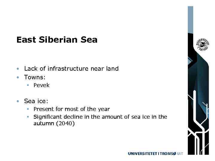 East Siberian Sea • Lack of infrastructure near land • Towns: § Pevek •