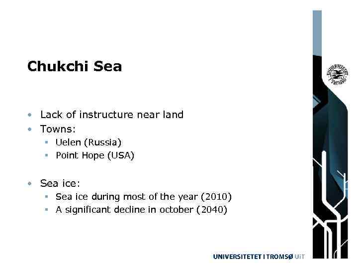 Chukchi Sea • Lack of instructure near land • Towns: § Uelen (Russia) §