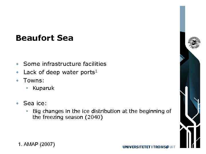 Beaufort Sea • Some infrastructure facilities • Lack of deep water ports 1 •