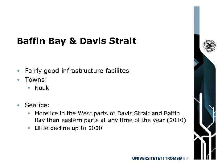 Baffin Bay & Davis Strait • Fairly good infrastructure facilites • Towns: § Nuuk