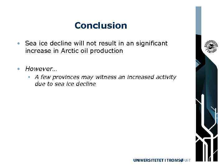 Conclusion • Sea ice decline will not result in an significant increase in Arctic