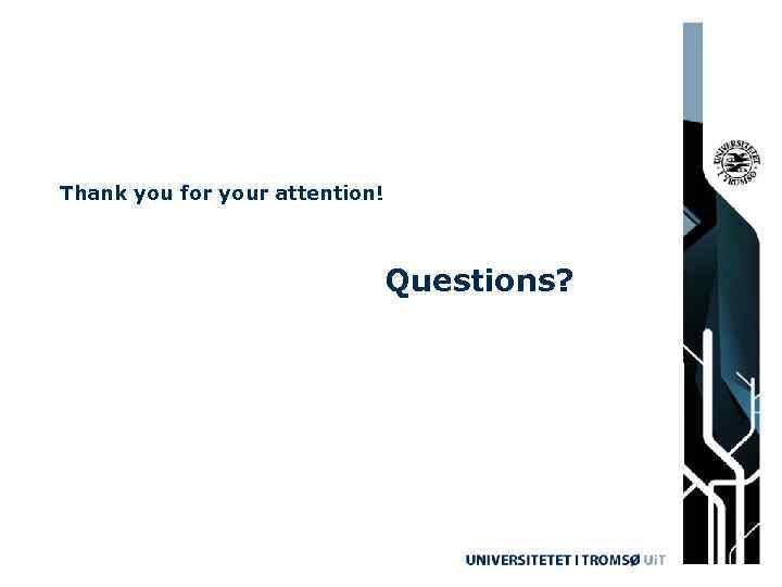 Thank you for your attention! Questions? 