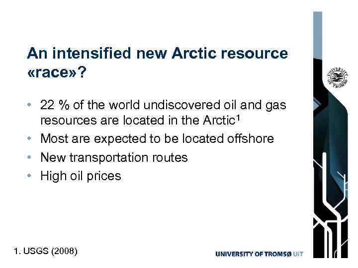 An intensified new Arctic resource «race» ? • 22 % of the world undiscovered