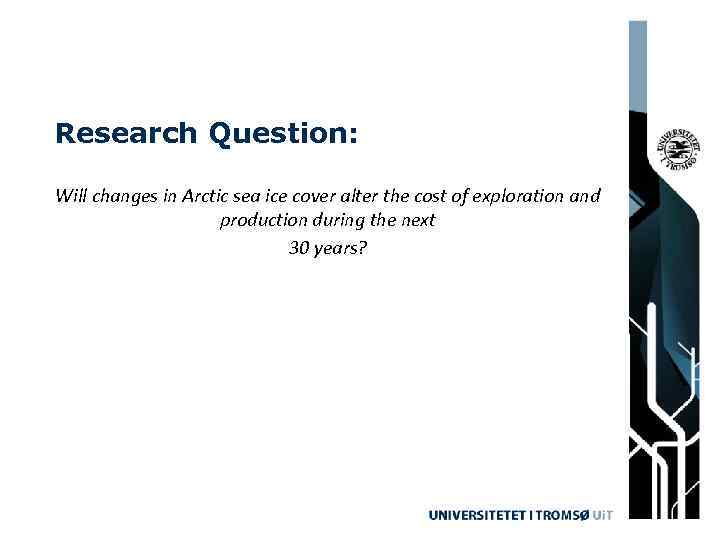 Research Question: Will changes in Arctic sea ice cover alter the cost of exploration