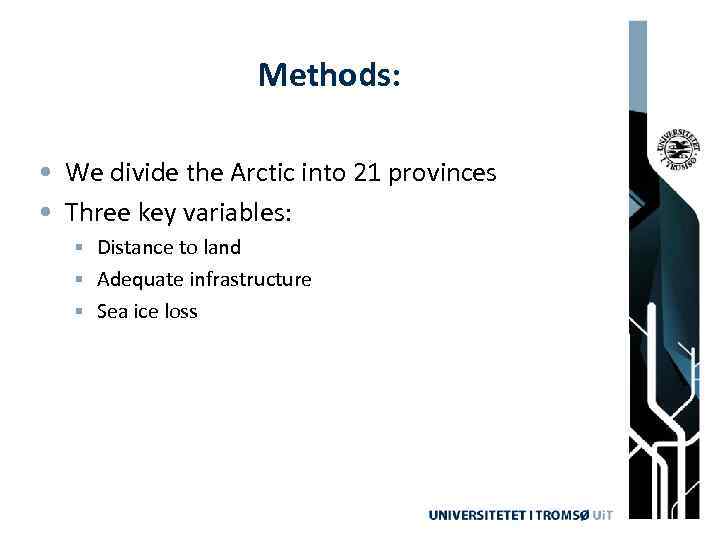Methods: • We divide the Arctic into 21 provinces • Three key variables: §