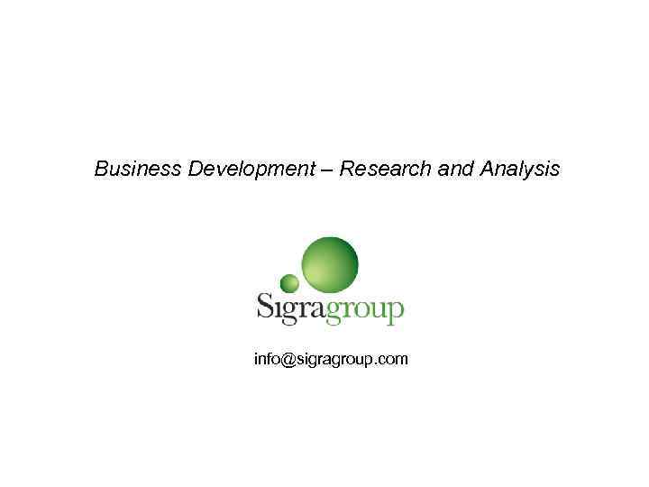 Business Development – Research and Analysis info@sigragroup. com 