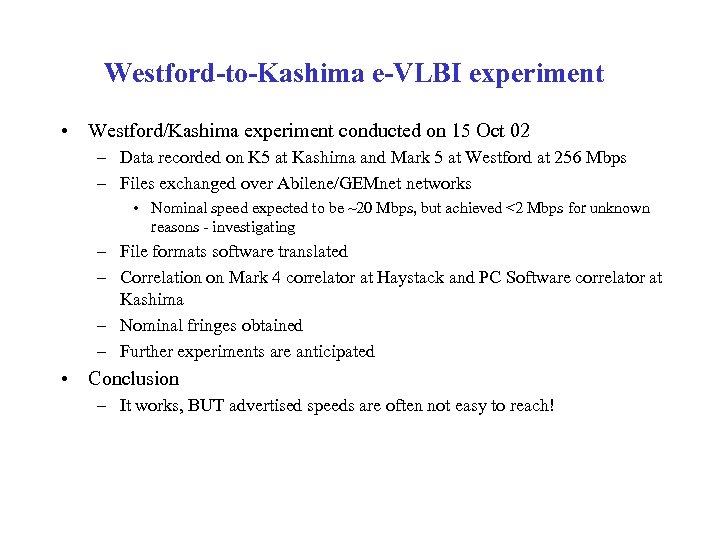 Westford-to-Kashima e-VLBI experiment • Westford/Kashima experiment conducted on 15 Oct 02 – Data recorded