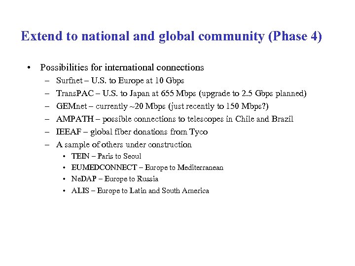 Extend to national and global community (Phase 4) • Possibilities for international connections –