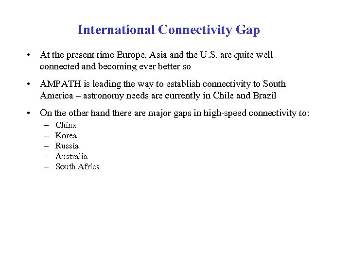 International Connectivity Gap • At the present time Europe, Asia and the U. S.