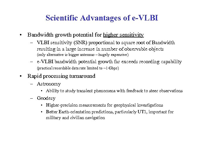 Scientific Advantages of e-VLBI • Bandwidth growth potential for higher sensitivity – VLBI sensitivity