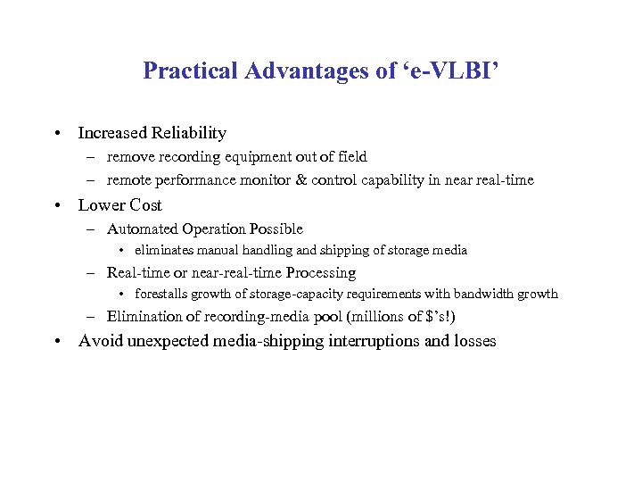 Practical Advantages of ‘e-VLBI’ • Increased Reliability – remove recording equipment out of field
