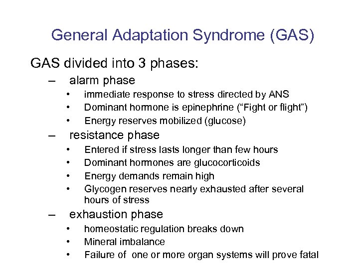 General Adaptation Syndrome (GAS) GAS divided into 3 phases: – alarm phase • •