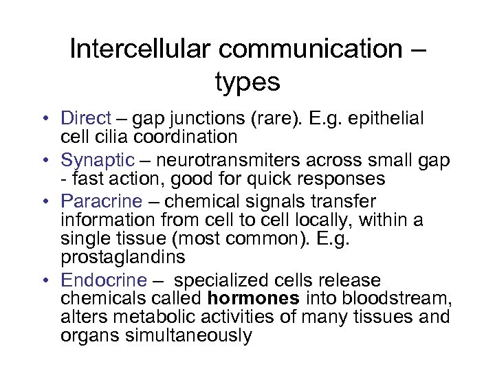 Intercellular communication – types • Direct – gap junctions (rare). E. g. epithelial cell