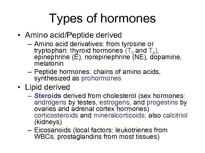 Types of hormones • Amino acid/Peptide derived – Amino acid derivatives: from tyrosine or