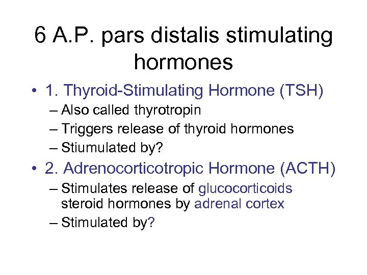 6 A. P. pars distalis stimulating hormones • 1. Thyroid-Stimulating Hormone (TSH) – Also