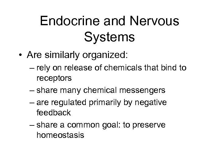 Endocrine and Nervous Systems • Are similarly organized: – rely on release of chemicals