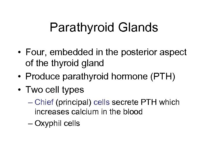 Parathyroid Glands • Four, embedded in the posterior aspect of the thyroid gland •