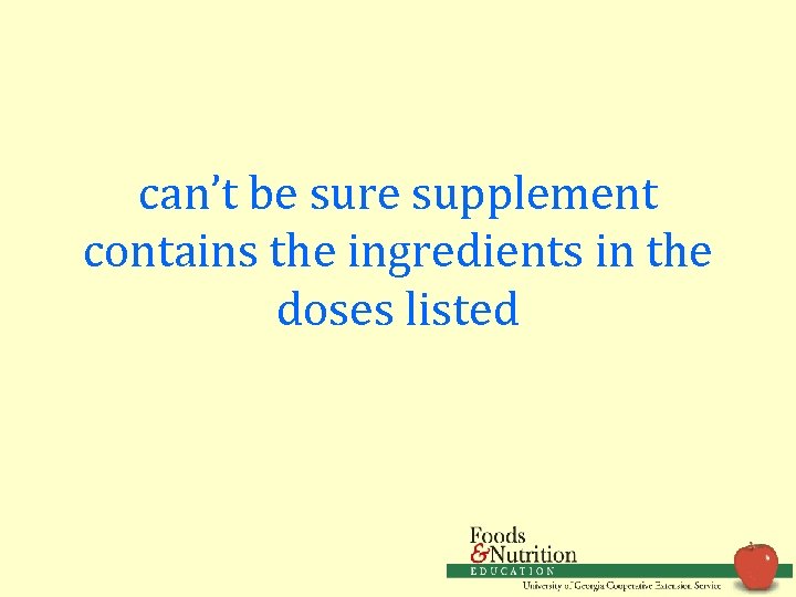 can’t be sure supplement contains the ingredients in the doses listed 