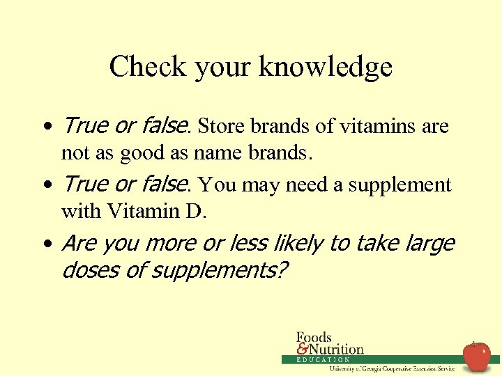 Check your knowledge • True or false. Store brands of vitamins are not as