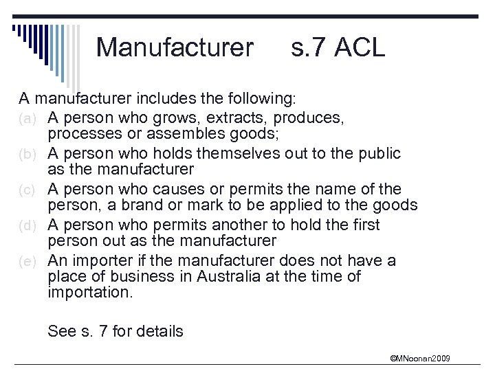 Manufacturer s. 7 ACL A manufacturer includes the following: (a) A person who grows,