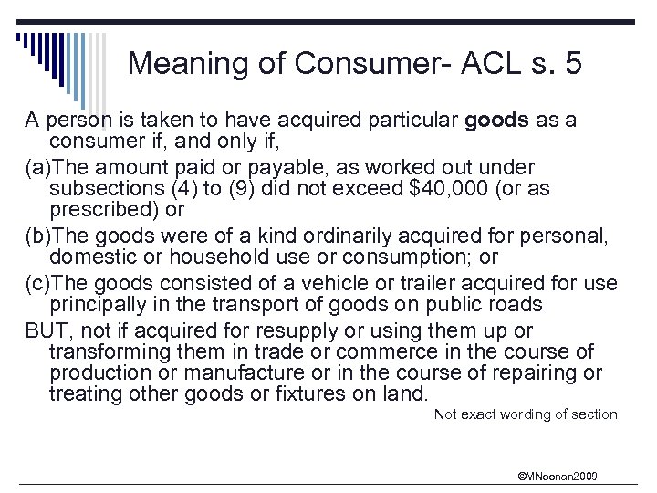 Meaning of Consumer- ACL s. 5 A person is taken to have acquired particular