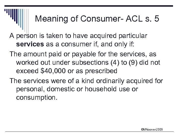 Meaning of Consumer- ACL s. 5 A person is taken to have acquired particular