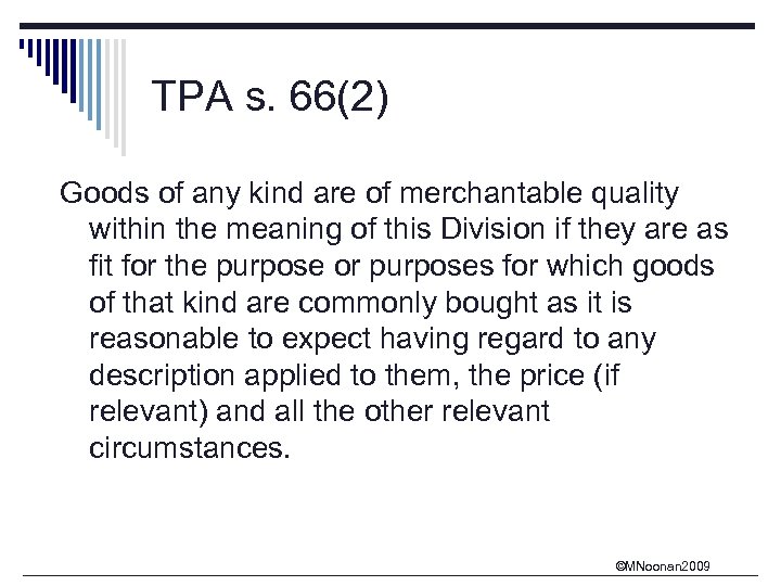 TPA s. 66(2) Goods of any kind are of merchantable quality within the meaning