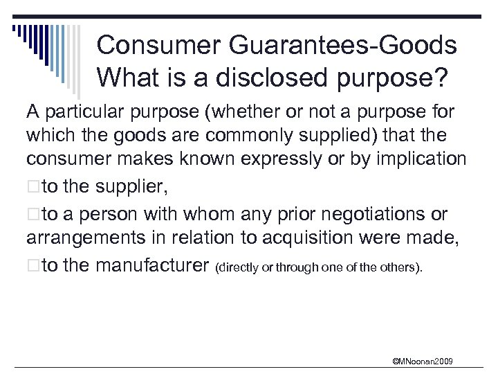 Consumer Guarantees-Goods What is a disclosed purpose? A particular purpose (whether or not a