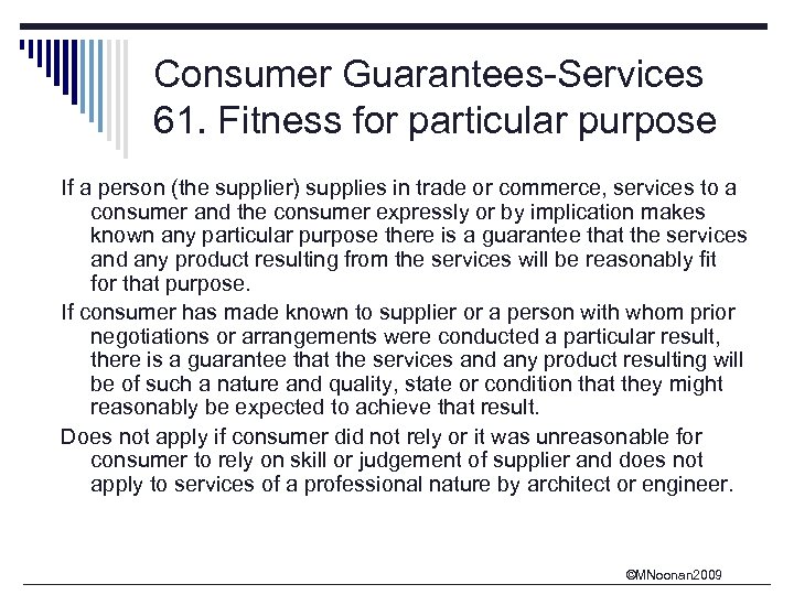 Consumer Guarantees-Services 61. Fitness for particular purpose If a person (the supplier) supplies in