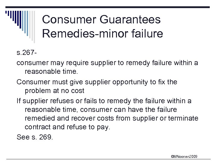 Consumer Guarantees Remedies-minor failure s. 267 consumer may require supplier to remedy failure within